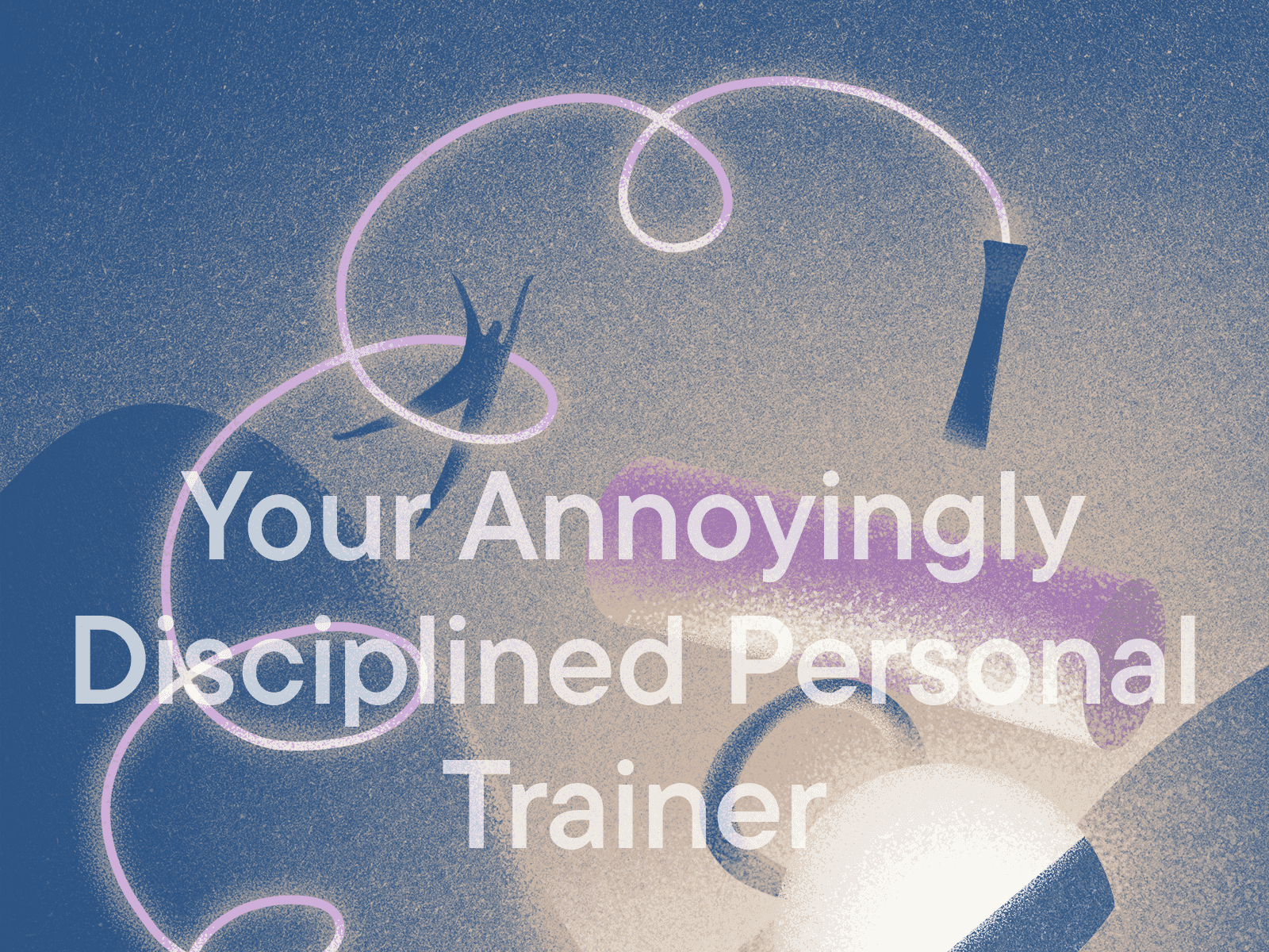 Your Annoyingly Disciplined Personal Trainer - Listening Room BG