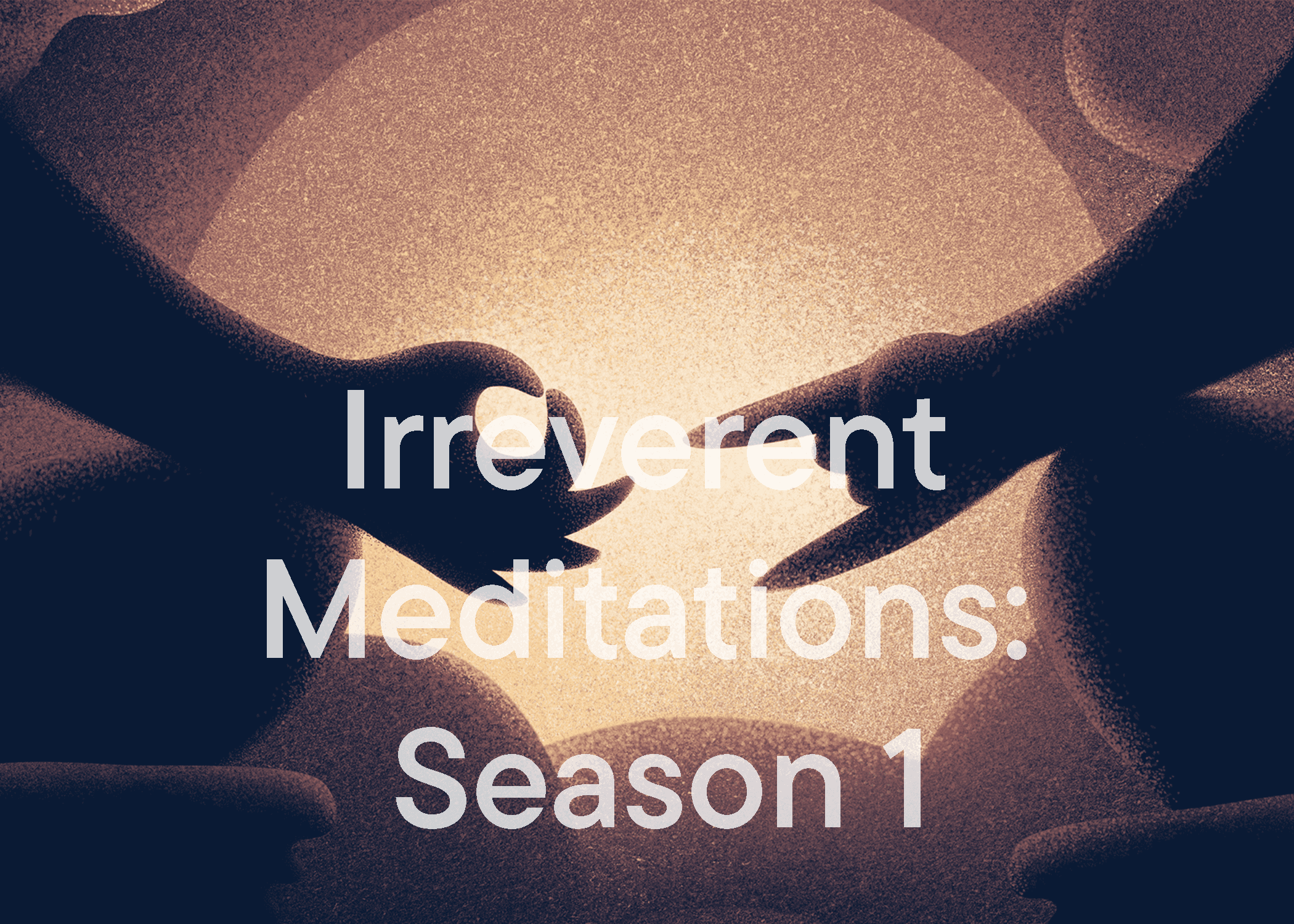 Irreverent Meditations: Season 1 - Listening Room BG